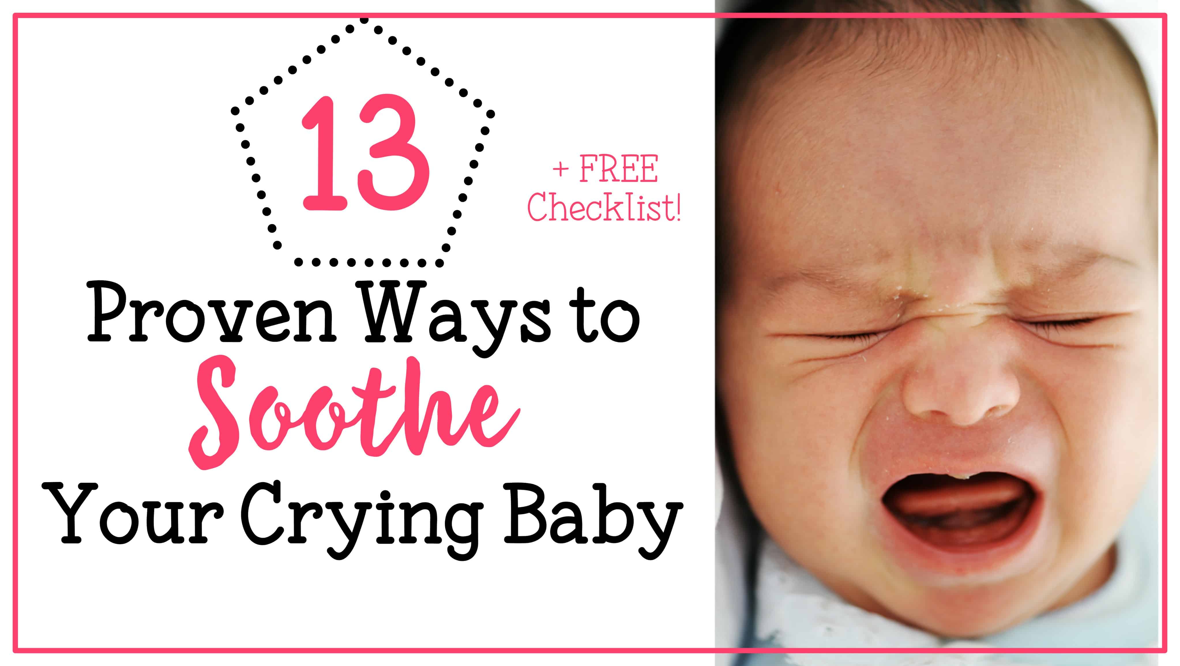 13 Proven Ways to Soothe Your Crying Baby + Checklist
