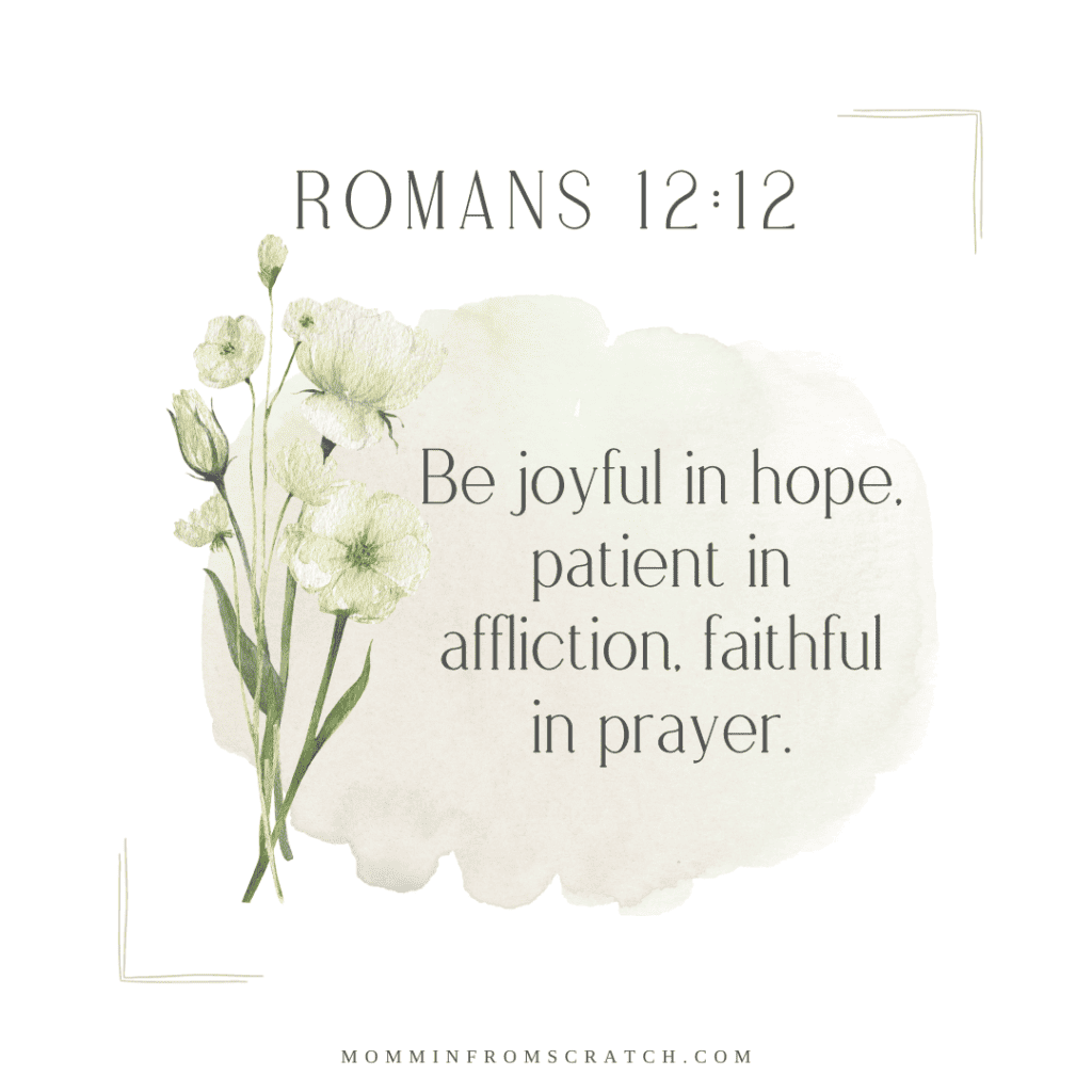 Romans 12 12 joyful hope patient in affliction faithful in prayer.