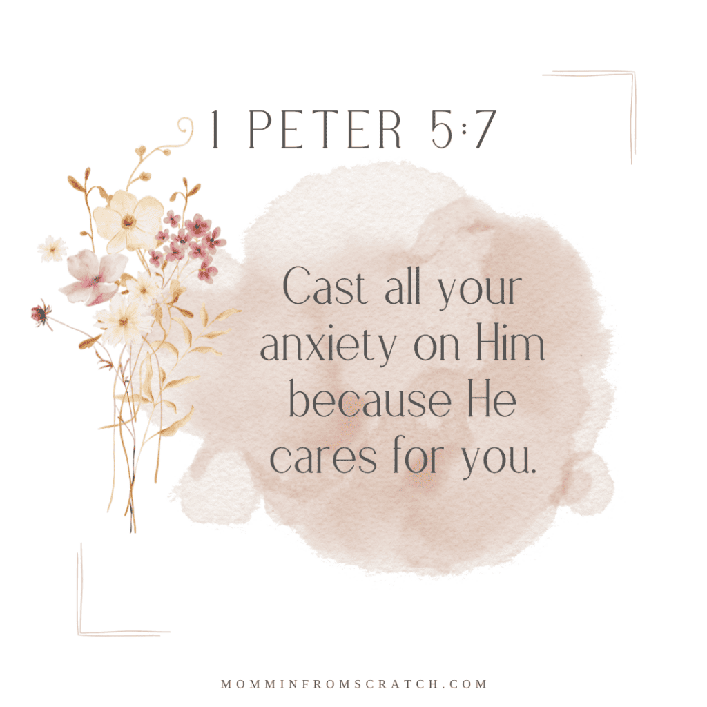 Peter 5:7 cast all your anxiety on him because he cares for you.