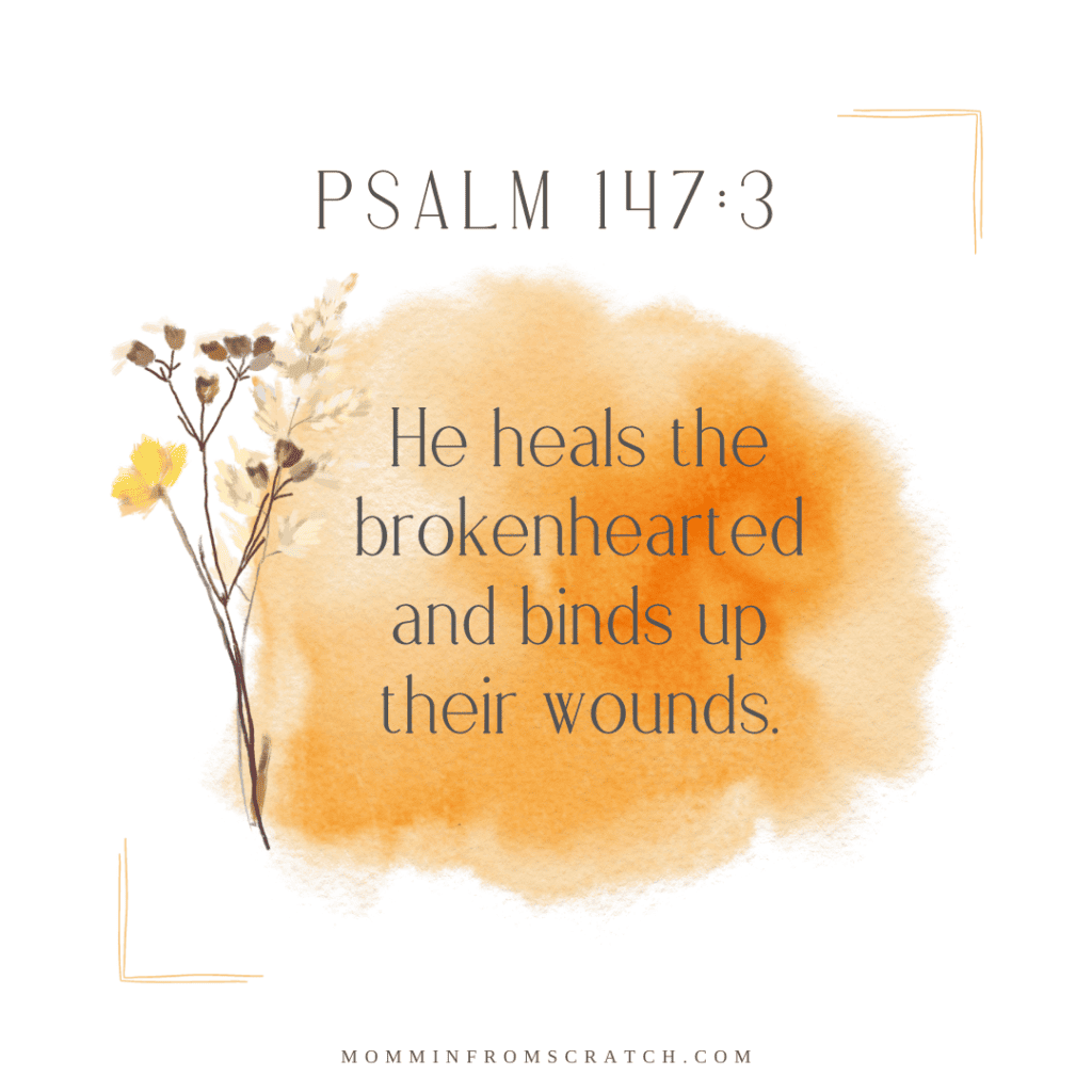 Psalm 17 3 he heals the brokenhearted and binds up their wounds.