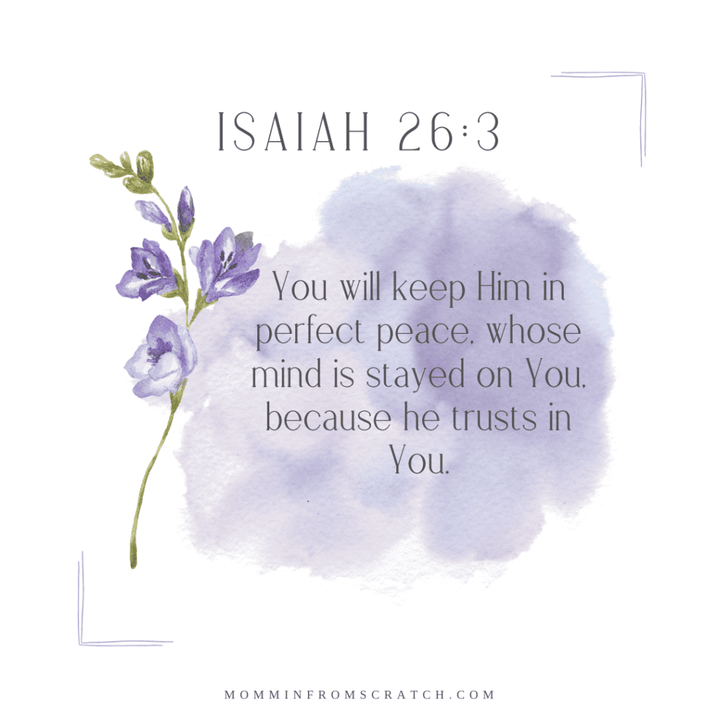 I will keep him in perfect peace whose mind is set on you because he trusts you.