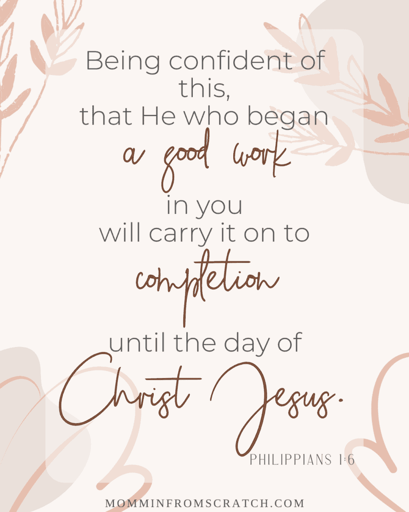 Being confident of this that he began a good work will you carry to completion until the day of christ jesus.