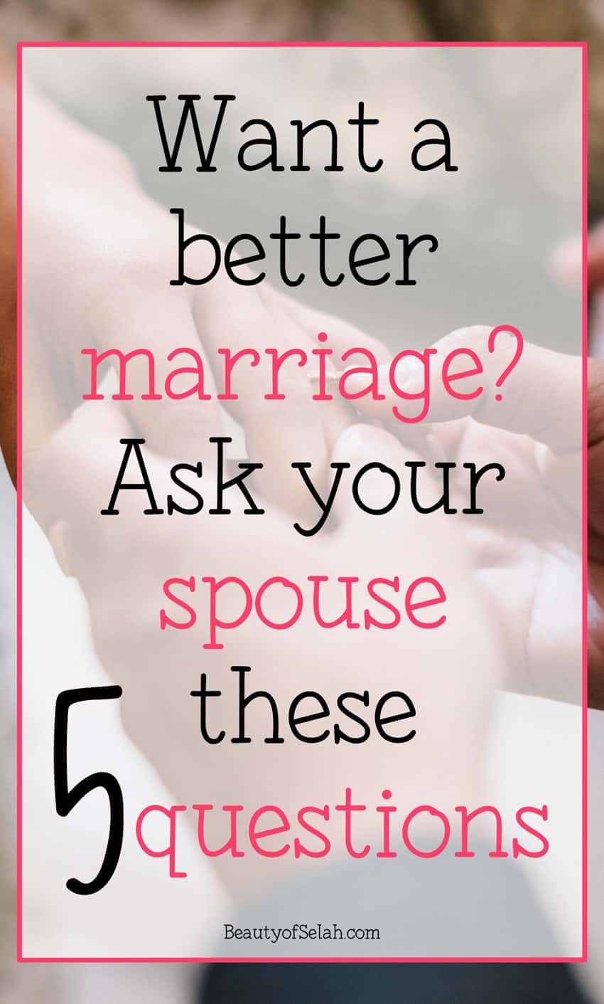 5 Helpful Questions to Immediately Improve Your Marriage