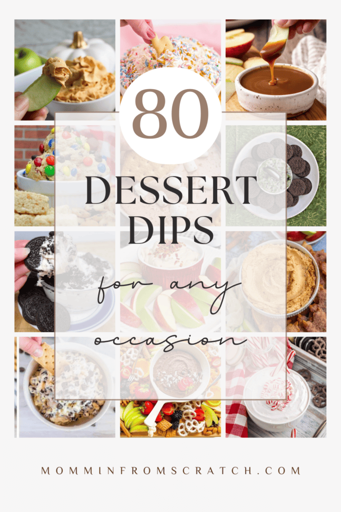 80 dessert dips for any occasion, including sweet and indulgent options.