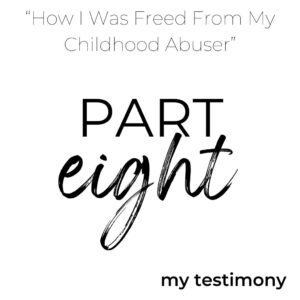 my testimony part eight