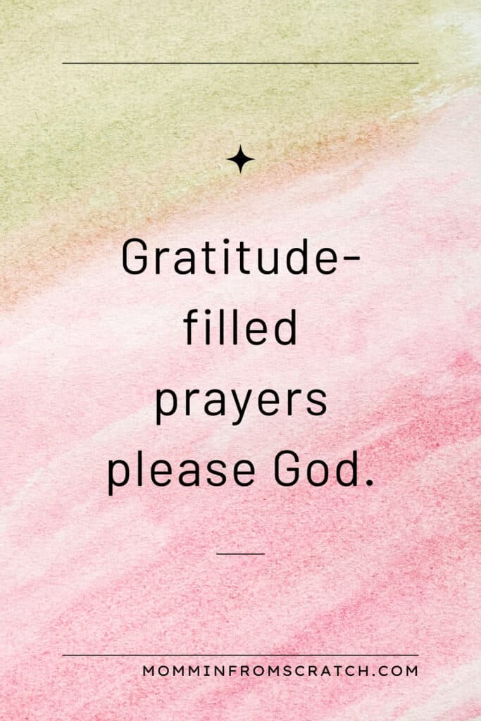 Watercolor background with text: "Gratitude-filled prayers please God." Website: momminfromscratch.com.