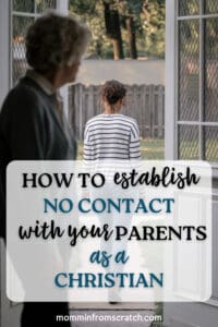 How to Establish No Contact with Parent as a Christian {Going no ...