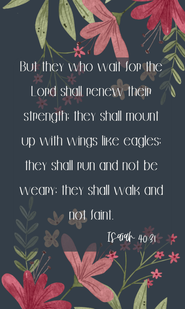 Isaiah 40_31 they wait for the lord shall renew their strength.