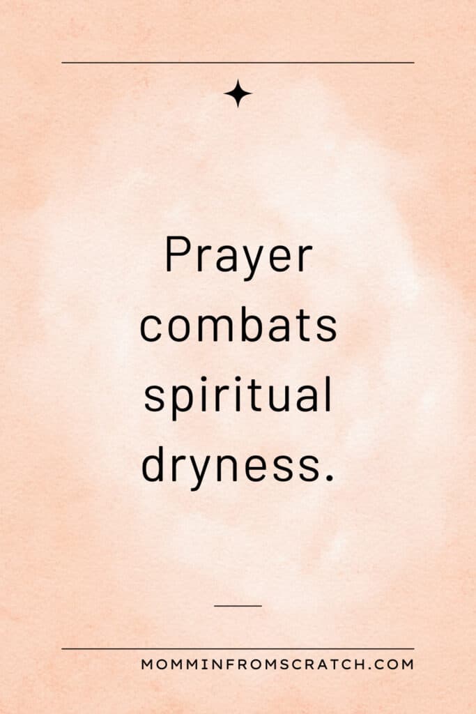 Text on a peach watercolor background reads, "Prayer combats spiritual dryness." Below, "momminfromscratch.com" is printed.