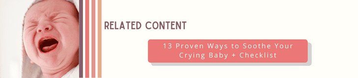 Related Content 13 Proven Ways to Soothe Your Crying Baby + Checklist