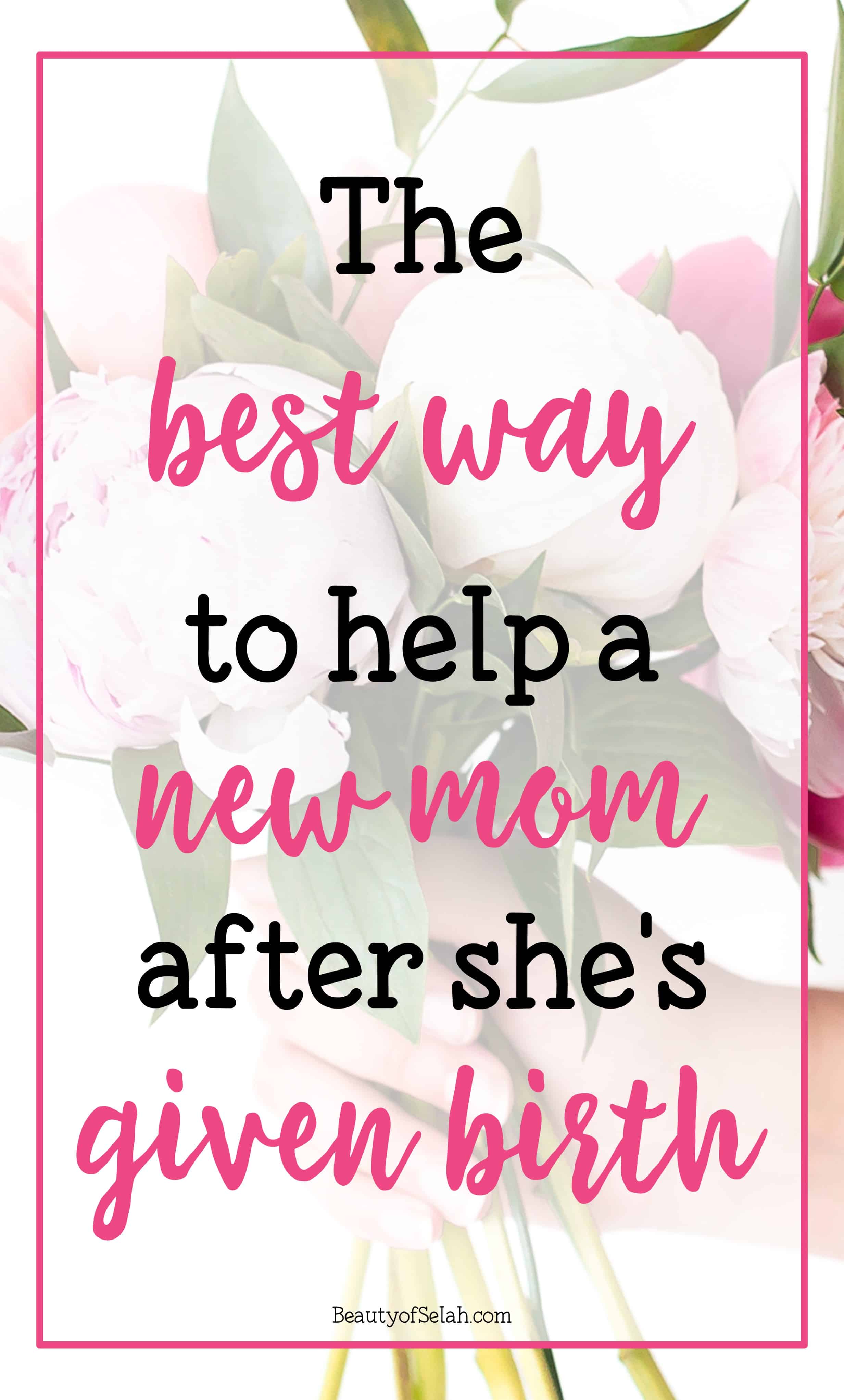 The Best Way to Help a New Mom after she's Given Birth