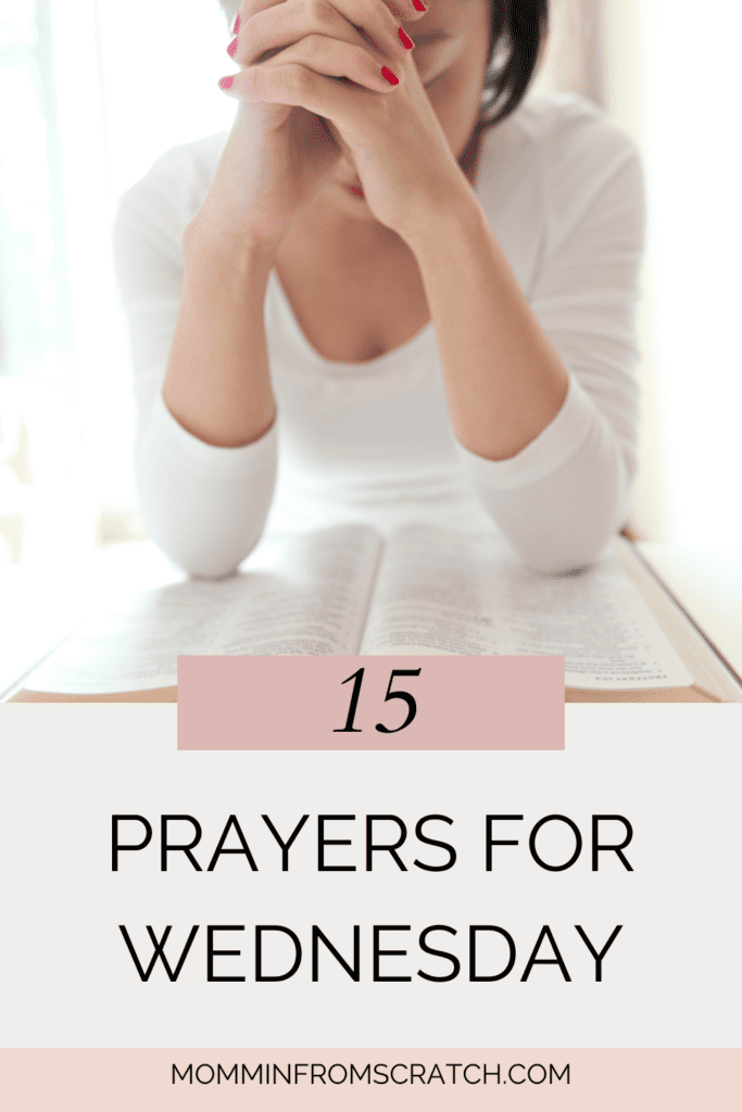 15 prayers for Wednesday including Wednesday morning prayer.